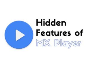 Hidden Features Of MX Player