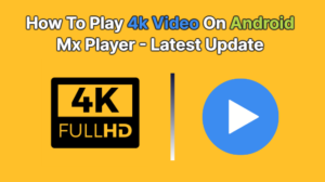 How To Play 4k Video On Android Mx Player