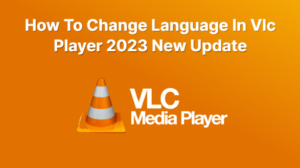 How To Change Language In Vlc Player 2023 New Update